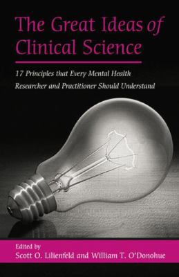 The Great Ideas of Clinical Science: 17 Princip... 1138872814 Book Cover