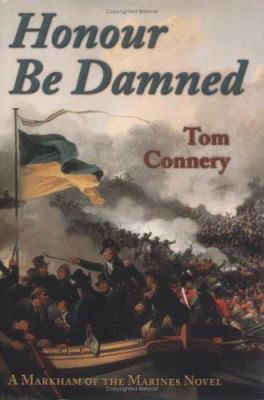 Honour Be Damned : A Markham of the Marines Novel 0895262525 Book Cover