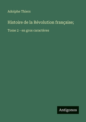 Histoire de la Révolution française;: Tome 2 - ... [French] 3388096562 Book Cover