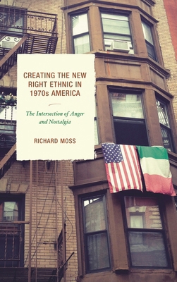 Creating the New Right Ethnic in 1970s America:... 1611479355 Book Cover