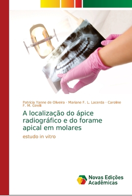 A localização do ápice radiográfico e do forame... [Portuguese] 6139650666 Book Cover