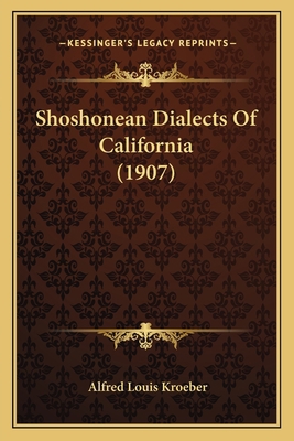 Shoshonean Dialects Of California (1907) 116415513X Book Cover