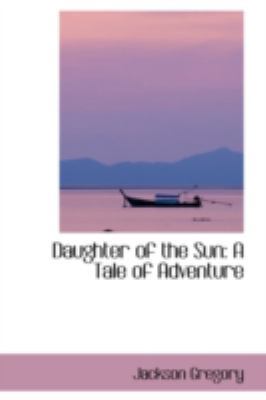 Daughter of the Sun: A Tale of Adventure 055945886X Book Cover