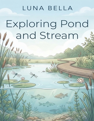 Exploring Pond and Stream B0HHXN9QLD Book Cover
