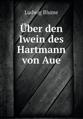 ?ber den Iwein des Hartmann von Aue [German] 5519098689 Book Cover