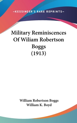 Military Reminiscences Of Wiliam Robertson Bogg... 1104200341 Book Cover