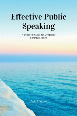 Effective Public Speaking: A Practical Guide fo... B0D1WYK9K5 Book Cover