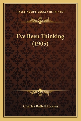 I've Been Thinking (1905) 1164168754 Book Cover
