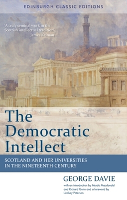 The Democratic Intellect: Scotland and Her Univ... 0748684786 Book Cover