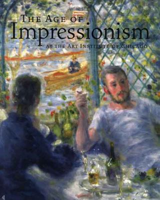 The Age of Impressionism at the Art Institute o... 0300136781 Book Cover