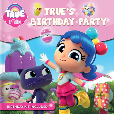 True and the Rainbow Kingdom: True's Birthday P... 2898023086 Book Cover