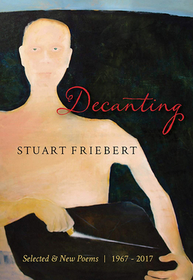 Decanting: Selected & New Poems, 1967-2017 0996858458 Book Cover