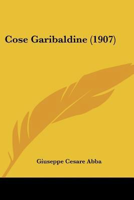 Cose Garibaldine (1907) [Italian] 1160841837 Book Cover