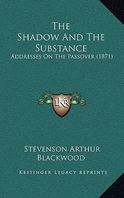 The Shadow And The Substance: Addresses On The ... 1165840375 Book Cover