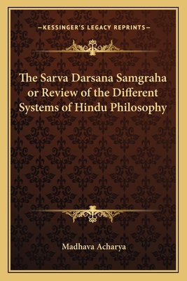 The Sarva Darsana Samgraha or Review of the Dif... 1162757787 Book Cover