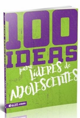 100 Ideas Para Líderes de Adolescentes [Spanish] 1946707767 Book Cover