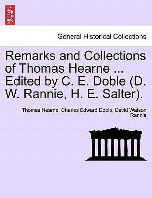 Remarks and Collections of Thomas Hearne ... Ed... 1241226555 Book Cover