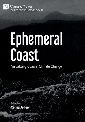Ephemeral Coast: Visualizing Coastal Climate Ch... 1648894097 Book Cover