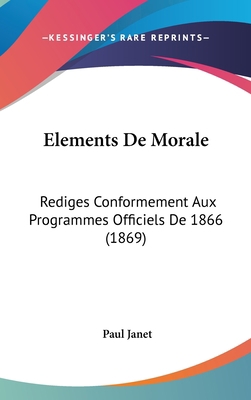 Elements de Morale: Rediges Conformement Aux Pr... [French] 1160955166 Book Cover