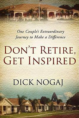 Don't Retire, Get Inspired: One Couple's Extrao... 1606150219 Book Cover