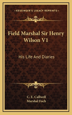 Field Marshal Sir Henry Wilson V1: His Life and... 1164509039 Book Cover