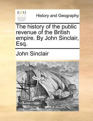 The History of the Public Revenue of the Britis... 1170023487 Book Cover