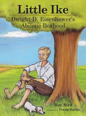 Little Ike: Dwight D. Eisenhower's Abilene Boyhood 0983397112 Book Cover