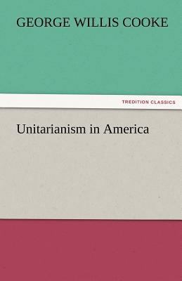Unitarianism in America 3842465459 Book Cover