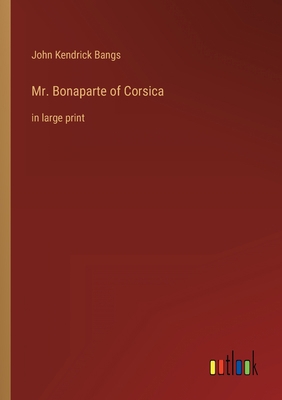 Mr. Bonaparte of Corsica: in large print 3368622889 Book Cover