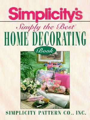 Simplicity's Simply the Best Home Decorating Book 0918178398 Book Cover