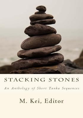 Stacking Stones: An Anthology of Short Tanka Se... 1722375450 Book Cover