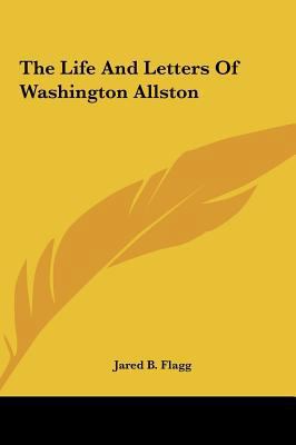 The Life and Letters of Washington Allston 1161491961 Book Cover