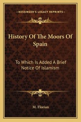 History Of The Moors Of Spain: To Which Is Adde... 1163237906 Book Cover