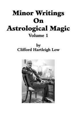Minor Writings On Astrological Magic Vol 1: Vol 1 B0CXP8L377 Book Cover