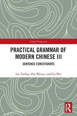 Practical Grammar of Modern Chinese III: Senten... 0367563029 Book Cover