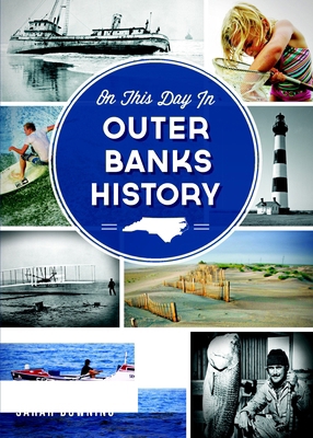 On This Day in Outer Banks History 1626192820 Book Cover