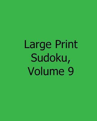 Large Print Sudoku, Volume 9: Easy to Read, Lar... [Large Print] 1482502615 Book Cover