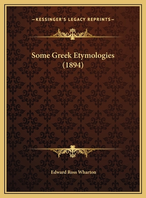 Some Greek Etymologies (1894) 1169508251 Book Cover