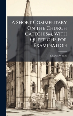 A Short Commentary On the Church Catechism, Wit... 1023848090 Book Cover