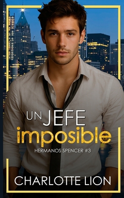 Un jefe imposible: novela romantica millonario ... [Spanish] B0FQBDP2BQ Book Cover