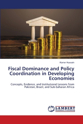Fiscal Dominance and Policy Coordination in Dev... 6209132308 Book Cover