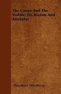 The Canoe And The Saddle; Or, Klalam And Klickatat 1446059618 Book Cover