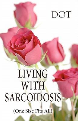 Living With Sarcoidosis: One Size Fits All 1456076485 Book Cover