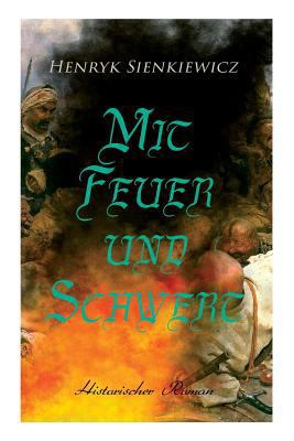 Mit Feuer und Schwert: Historischer Roman [German] 8027314313 Book Cover