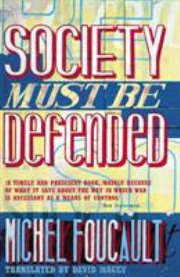Society Must Be Defended : Lectures at the Coll... 0140270868 Book Cover