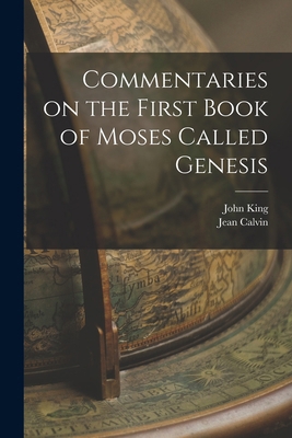 Commentaries on the First Book of Moses Called ... 1016480474 Book Cover