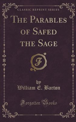 The Parables of Safed the Sage (Classic Reprint) 1334997969 Book Cover