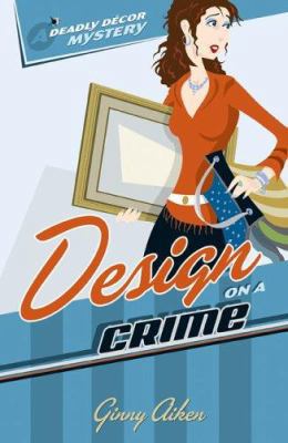Design on a Crime (Deadly Décor Mysteries, Book 1) 0800730445 Book Cover