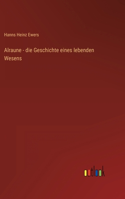 Alraune - die Geschichte eines lebenden Wesens [German] 336823515X Book Cover