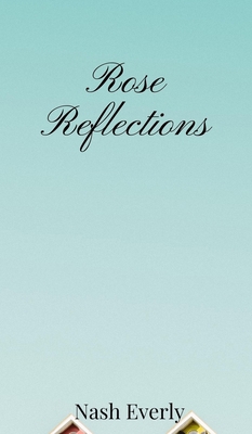 Rose Reflections 1805670204 Book Cover